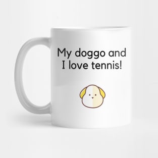 My Doggo and I love tennis Mug
